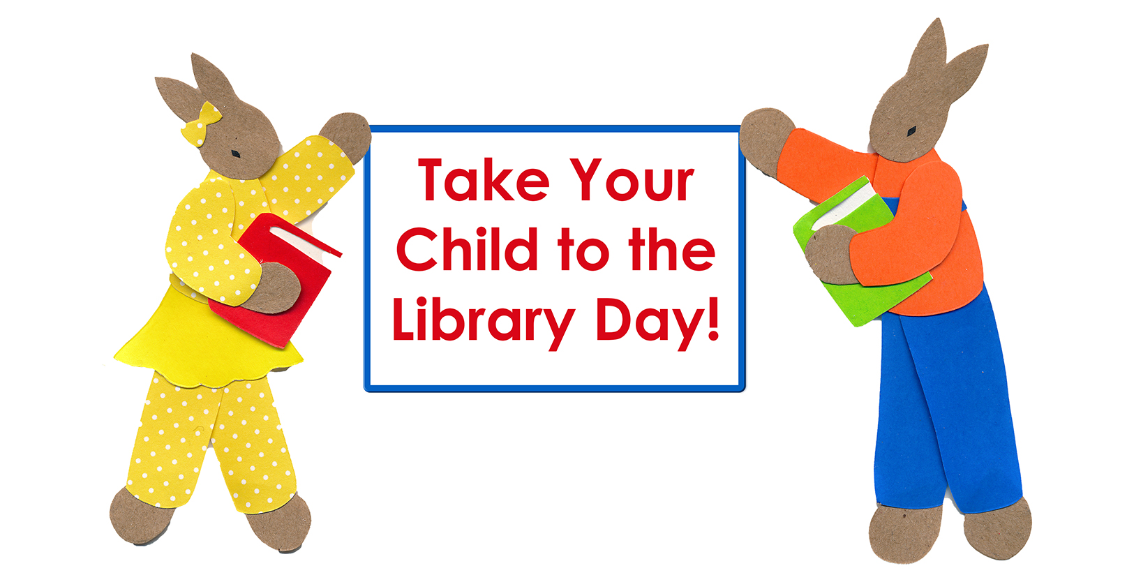 Take Your Child to the Library Day! – Sat., Feb. 4th