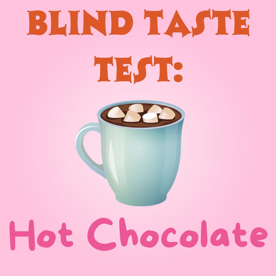 Teen Blind Taste Test – Hot Chocolate